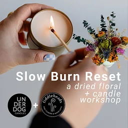Slow Burn Reset: A Dried Floral + Candle Workshop