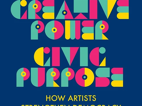 VIRTUAL SIX PART SERIES: "Creative Power, Civic Purpose | How Artists Strengthen Democracy" @ Virtual via Zoom (Forecast)