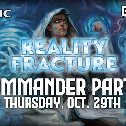 Commander Party | Reality Fracture