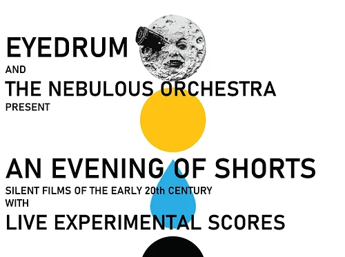 An Evening of Shorts: Silent films of the early 20th century with live experimental scores by The Nebulous Orchestra