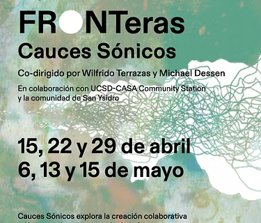 UCSD – CASA FRONTeras: Cauces Sonicos Workshop