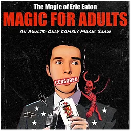 PLANO COMEDY FESTIVAL PRESENTS THE MAGIC OF ERIC EATON FOR ADULTS