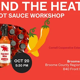 Beyond the Heat: A Craft Hot Sauce Workshop Tuesday, October 20, 2026 Join Benjamin Williams, founder of Mastodon Hot Sauce and maker of a currently featured sauce on Hot Ones, for a hands-on exploration of what makes craft hot sauce so exciting on Tuesday, October 20th from 5:30pm to 7:00pm at the Broome Incubator Kitchen located at the Broome County Regional Farm... Read more