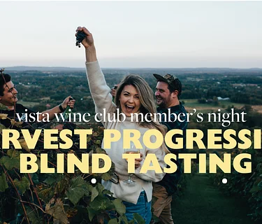 Vista Club Member Night: Harvest Progression Blind Tasting
