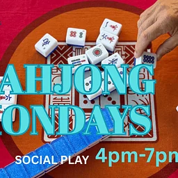 MAHJONG MONDAYS 4-7PM