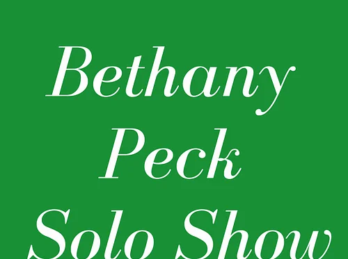 Bethany Peck Solo Show