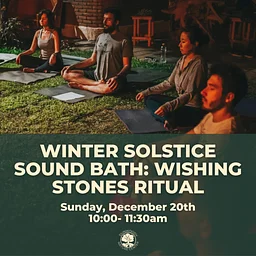 Winter Solstice Sound Bath: Wishing Stones Ritual