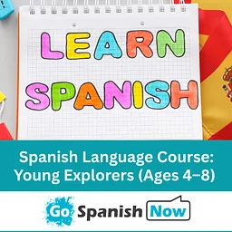 Immersive Saturday Spanish for Kids by Go Spanish Now – Young Explorers (Ages 4–8)