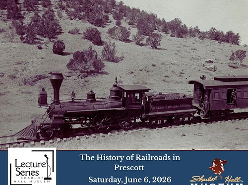 Lecture Series: The History of Railroads in Prescott