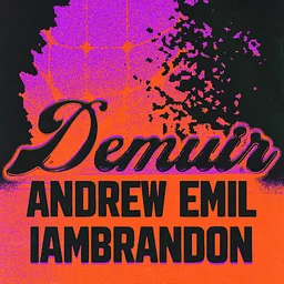 Demuir * Andrew Emil * IamBrandon