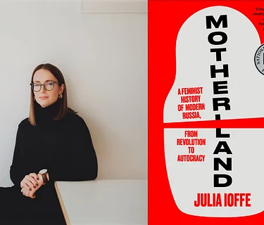 Julia Ioffe, Motherland: A Feminist History of Modern Russia, from Revolution to Autocracy