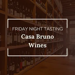 Friday Night Tasting: Casa Bruno Wines