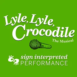 Sign Interpreted Performance: Lyle, Lyle, Crocodile