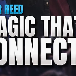 Tyler Reed: Magic That Connects