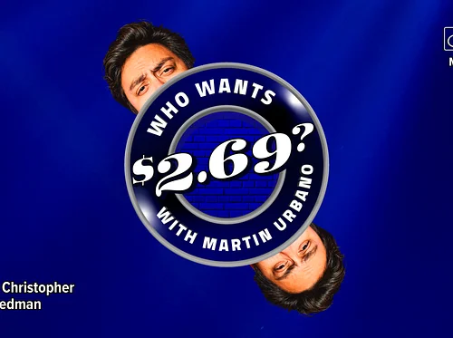 Who Wants $2.69 with Martin Urbano?