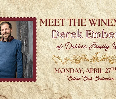 Meet with Winemaker – Derek Einberger of Dobbes Family Winery – Cellar Club