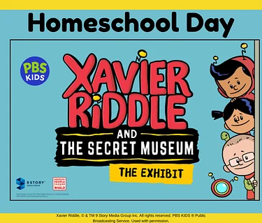 Homeschool Day – Xavier Riddle and the Secret Museum: The Exhibit