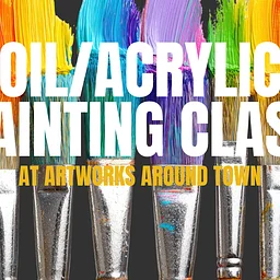 Artworks Around Town: Oil/Acrylic Painting Class