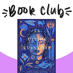 NHCC Book Club: The Last Cuentista/La Ultima Cuentista by Donna Barba Higuera
