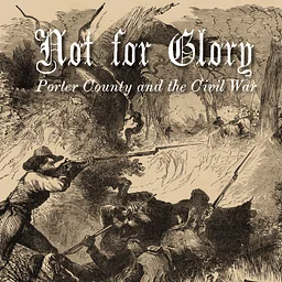 V.I.P. Reception for "Not for Glory: Porter County and the Civil War"