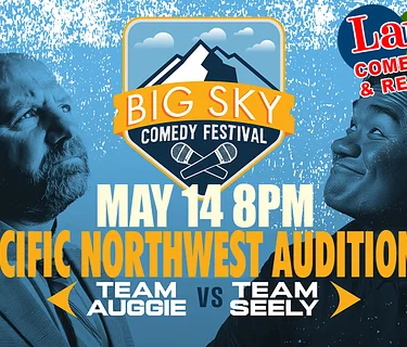 Big Sky Comedy Festival: Seattle Auditions Thurs. May 14th at 8pm -Laughs