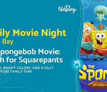 Family Movie Night at The Bay: The Spongebob Movie: Search for Squarepants