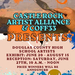 Castle Rock Artist Alliance is proud to present Student Art Exhibit at COFF33