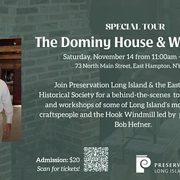 Special Event with Preservation Long Island: Dominy Shops Museum and Hook Mill Tour