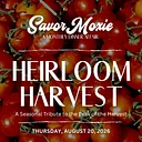 Savor Moxie - August - Heirloom Harvest