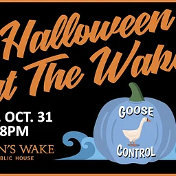 Halloween at The Wake with Goose Control