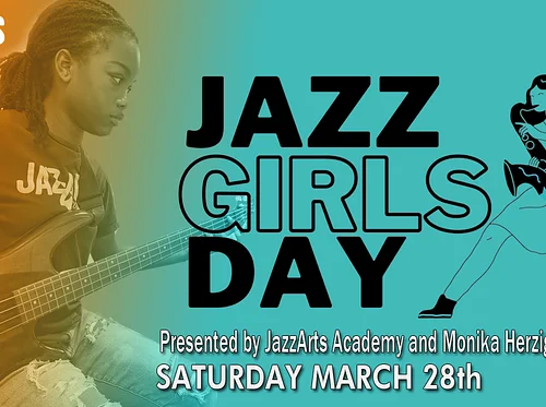 Jazz Girls Day: Presented by JazzArts Academy and Monika Herzig’s “Sheroes”