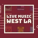 Live Music West Los Angeles | Local Bands and Musicians