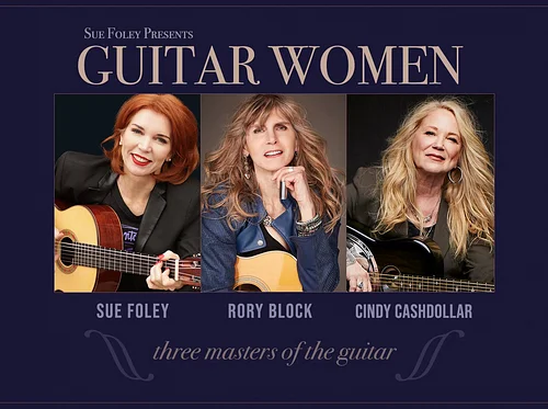 Guitar Women: An Evening with Sue Foley, Rory Block, & Cindy Cashdollar