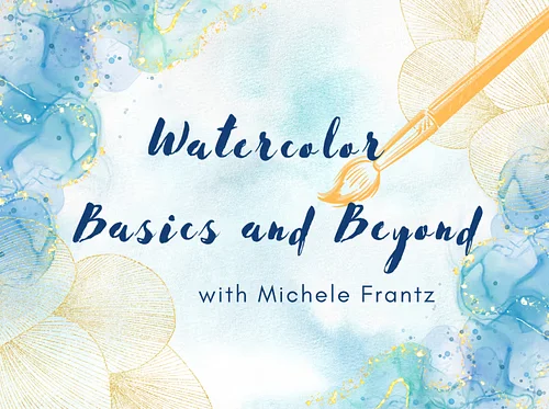 Watercolor Basics and Beyond