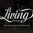 Living Spirits Distillery and Cocktail Bar