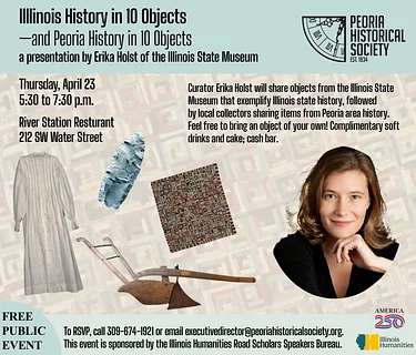 Illinois History in Ten Objects … and Peoria in Ten Objects