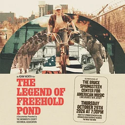 The Music + Film Series Featuring The Legend of Freehold Pond
