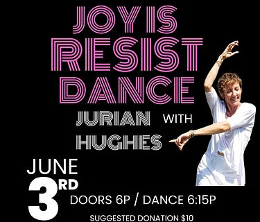 Joy is Resist Dance with Jurian Hughes