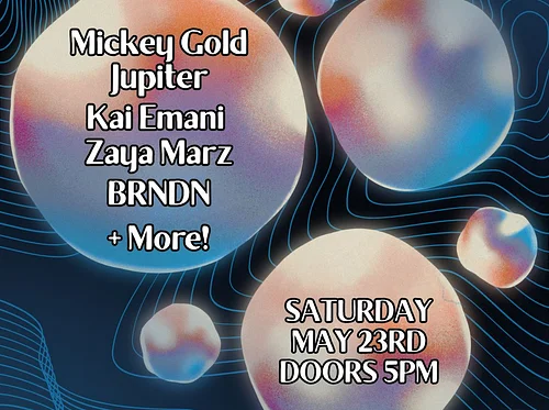 Mickey Gold / Jupiter / Kai emani / Zaya Marz / BRNDN