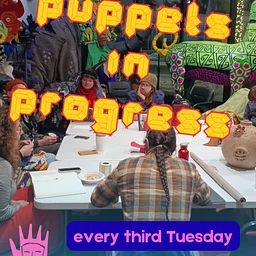 Artist Gathering: Puppets in Progress