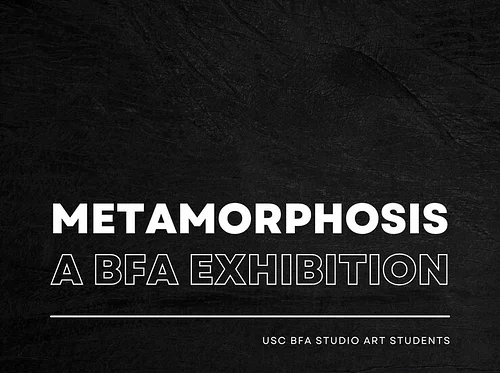 Metamorphosis: A BFA Exhibition