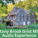 Stony Brook Grist Mill Audio Experience