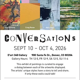 D’art 360 - “CONVERSATIONS”- Ana Quintana, Craig Rouse, Mary Holm, and Paul Valdez