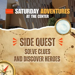 Saturday Adventures at the Center: Side Quest
