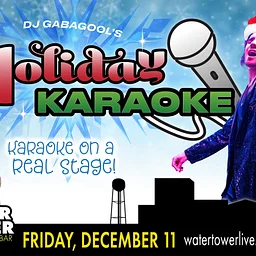 Water Tower Live presents DJ Gabagool's Holiday Karaoke