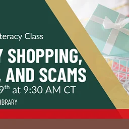 Holiday Shopping, Safety, & Scams (Registration Required)