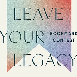 “Leave Your Legacy” Bookmark Design Contest