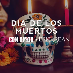 Día de los Muertos con Epicurean Hotel y Con Amor