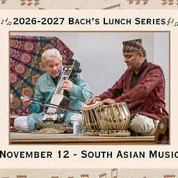 Bach’s Lunch Series: South Asian Music