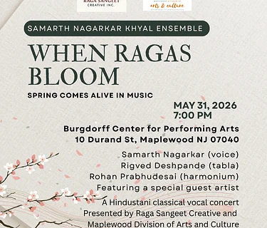 Raga Sangeet Creative and Maplewood Arts & Culture Present When Ragas Bloom: Spring Comes Alive in Music